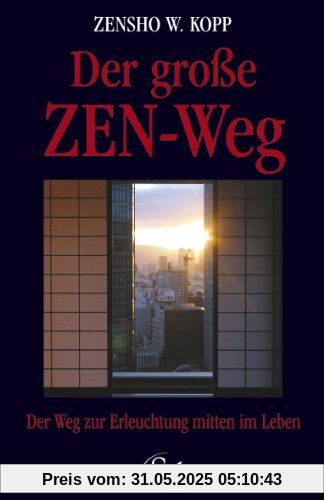 Der große ZEN-Weg - Der Weg zur Erleuchtung mitten im Leben