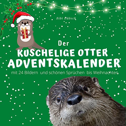 Der grosse kuschelige Otter-Adventskalender: mit 24 Bilder und schönen Sprüchen bis Weihnachten von 27 Amigos