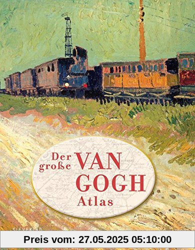 Der große van Gogh Atlas: Eine Reise durch Europa