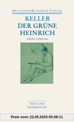 Der grüne Heinrich: Erste Fassung: Text und Kommentar (Deutscher Klassiker Verlag im Taschenbuch)