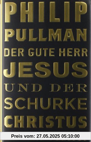 Der gute Herr Jesus und der Schurke Christus Der gute Herr Jesus und der Schurke Christus