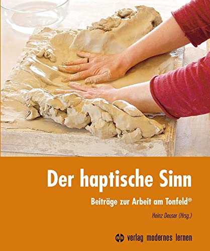 Der haptische Sinn: Beiträge zur Arbeit am Tonfeld
