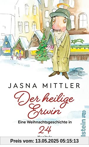 Der heilige Erwin: Eine Weihnachtsgeschichte in 24 Kapiteln | Berührend wie Tatsächlich Liebe, besinnlich wie Drei Haselnüsse für Aschenbrödel