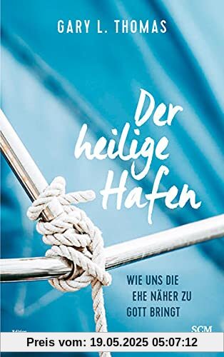 Der heilige Hafen: Wie uns die Ehe näher zu Gott bringt (Edition Aufatmen)