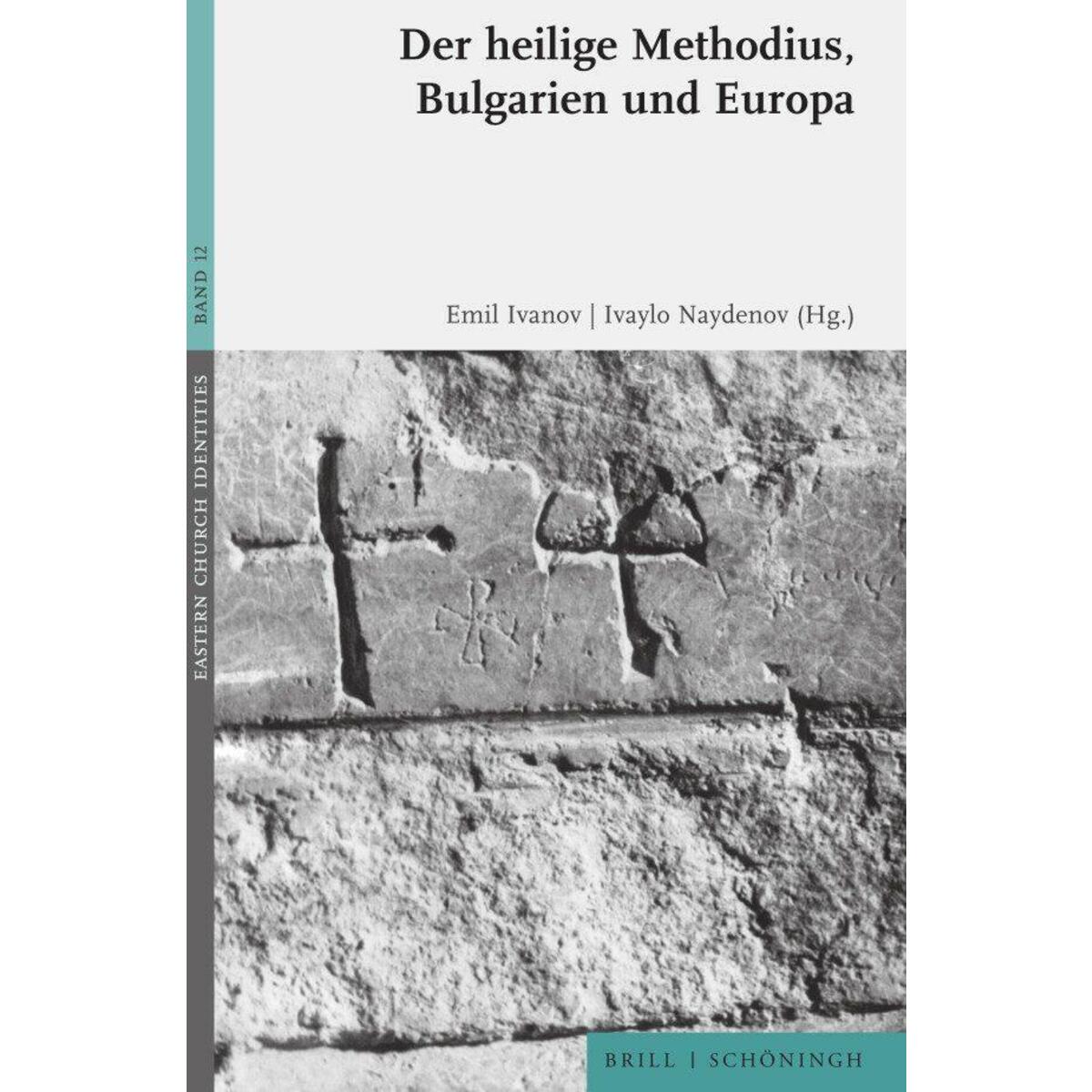 Der heilige Methodius, Bulgarien und Europa Der heilige Methodius, Bulgarien und Europa von Brill I Schoeningh