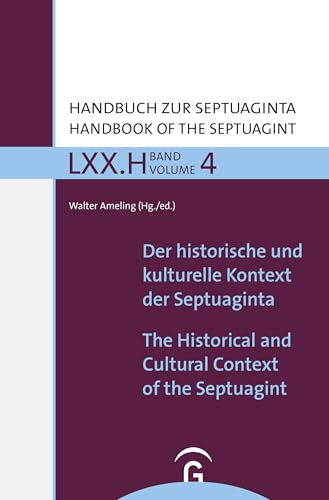 Der historische und kulturelle Kontext der Septuaginta / The Historical and Cultural Context of the Septuagint (Handbuch zur Septuaginta, Band 4)