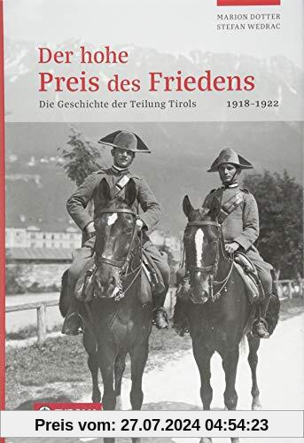 Der hohe Preis des Friedens: Geschichte der Teilung Tirols. 1918 bis 1922