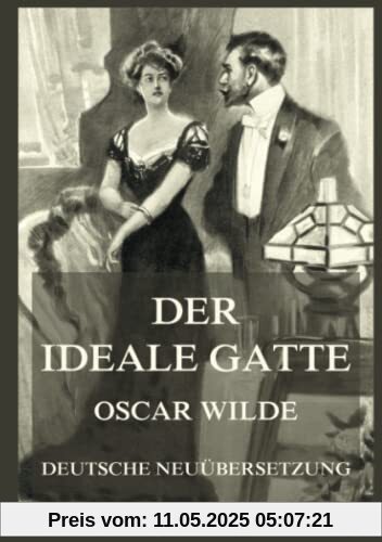 Der ideale Gatte: Deutsche Neuübersetzung