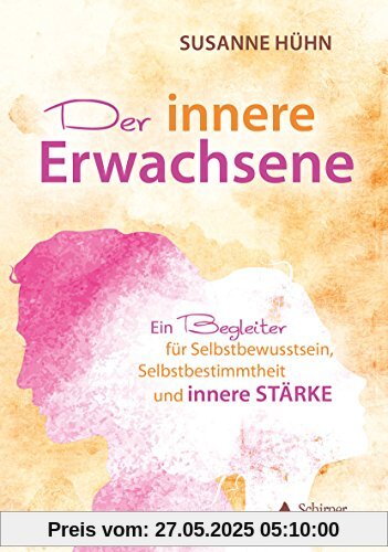 Der innere Erwachsene: Ein Begleiter für Selbstbewusstsein, Selbstbestimmung und innere Stärke Der innere Erwachsene: Ein Begleiter für Selbstbewusstsein, Selbstbestimmung und innere Stärke