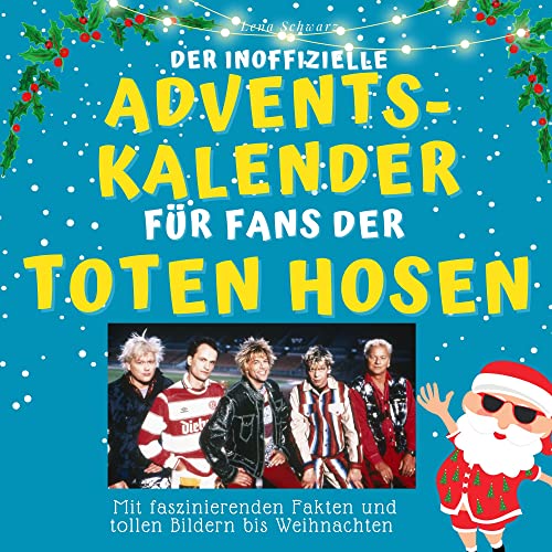 Der inoffizielle Adventskalender für Fans der Toten Hosen: mit faszinierenden Fakten und tollen Bildern bis Weihnachten von 27 Amigos