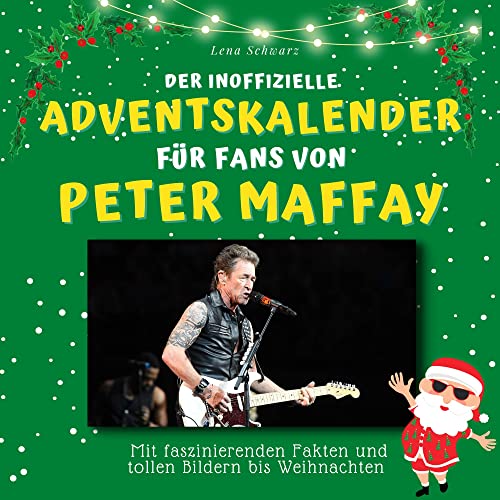 Der inoffizielle Adventskalender für Fans von Peter Maffay: Mit faszinierenden Fakten und tollen Bildern bis Weihnachten