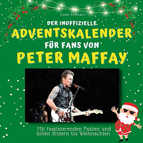 Der inoffizielle Adventskalender für Fans von Peter Maffay: Mit faszinierenden Fakten und tollen Bildern bis Weihnachten Der inoffizielle Adventskalender für Fans von Peter Maffay: Mit faszinierenden Fakten und tollen Bildern bis Weihnachten