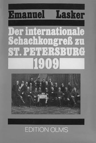 Der internationale Schachkongress zu St. Petersburg 1909: Einf. v. Isaak Linder (Tschaturanga: Darstellungen und Quellen zur Geschichte des Schachspiels, Band 82)