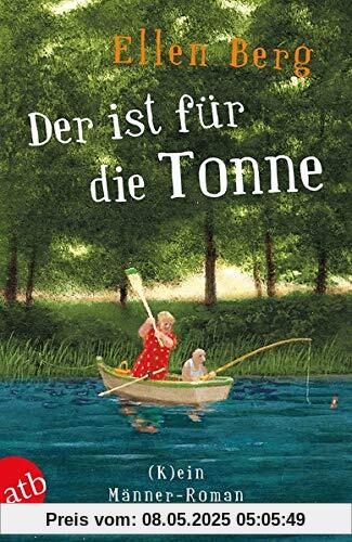 Der ist für die Tonne: (K)ein Männer-Roman