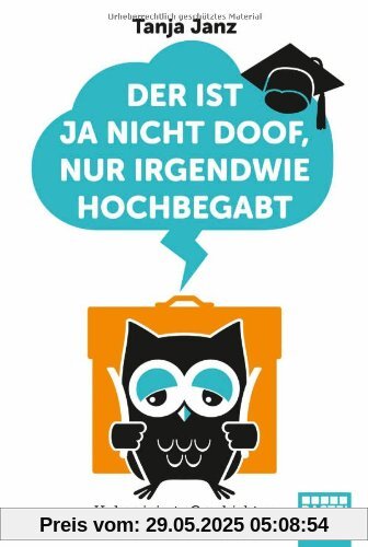 Der ist ja nicht doof, nur irgendwie hochbegabt: Unkorrigierte Geschichten aus der Nachhilfestunde Der ist ja nicht doof, nur irgendwie hochbegabt: Unkorrigierte Geschichten aus der Nachhilfestunde