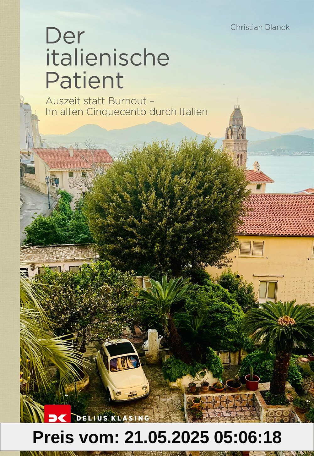 Der italienische Patient: Auszeit statt Burnout – Im alten Cinquecento durch Italien