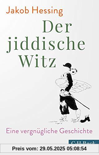 Der jiddische Witz: Eine vergnügliche Geschichte Der jiddische Witz: Eine vergnügliche Geschichte