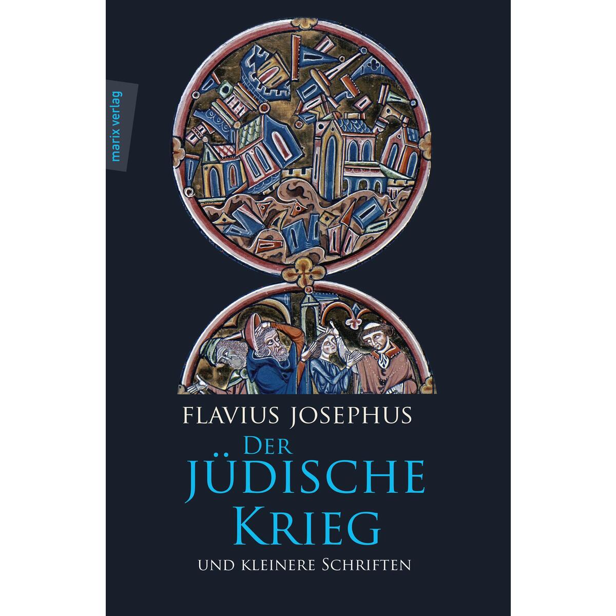 Der jüdische Krieg und Kleinere Schriften Der jüdische Krieg und Kleinere Schriften von Marixverlag