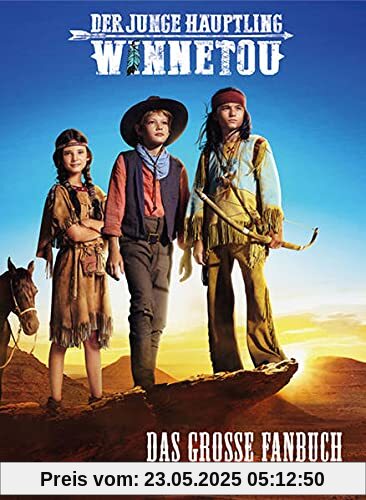 Der junge Häuptling Winnetou: Das große Fanbuch