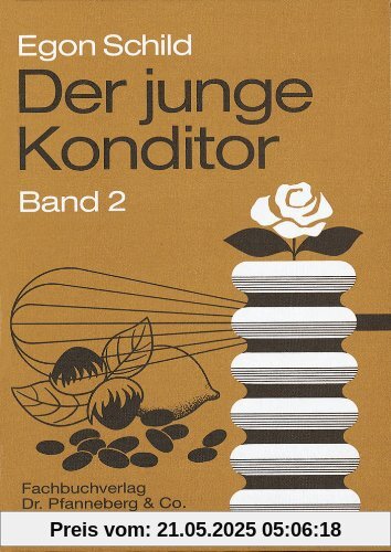 Der junge Konditor. Lehrbuch Band 2: Die Herstellung der Erzeugnisse der Konditorei