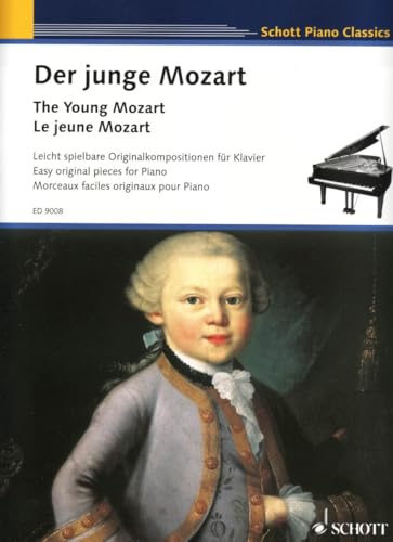 Der junge Mozart: Leicht spielbare Originalkompositionen des sechs- und achtjährigen Mozart. Klavier. (Schott Piano Classics) von Schott Music