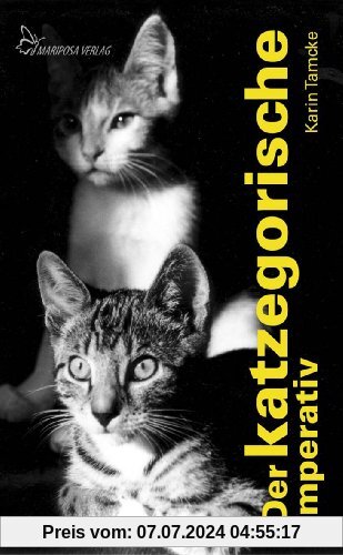 Der katzegorische Imperativ: Heitere Geschichten über Katzen
