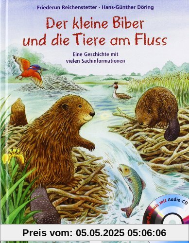Der kleine Biber und die Tiere am Fluss: Eine Geschichte mit vielen Sachinformationen Der kleine Biber und die Tiere am Fluss: Eine Geschichte mit vielen Sachinformationen