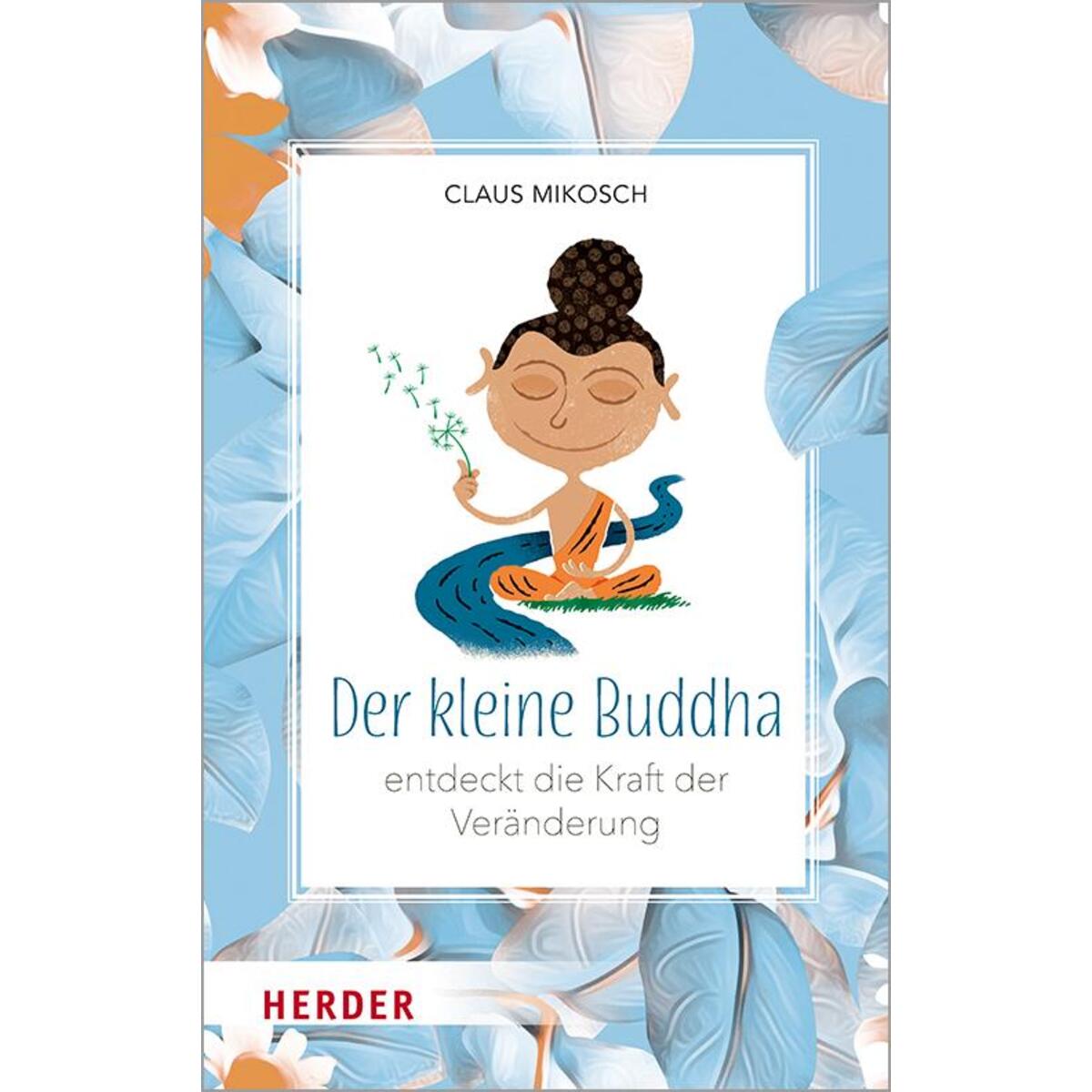 Der kleine Buddha entdeckt die Kraft der Veränderung von Herder Verlag GmbH