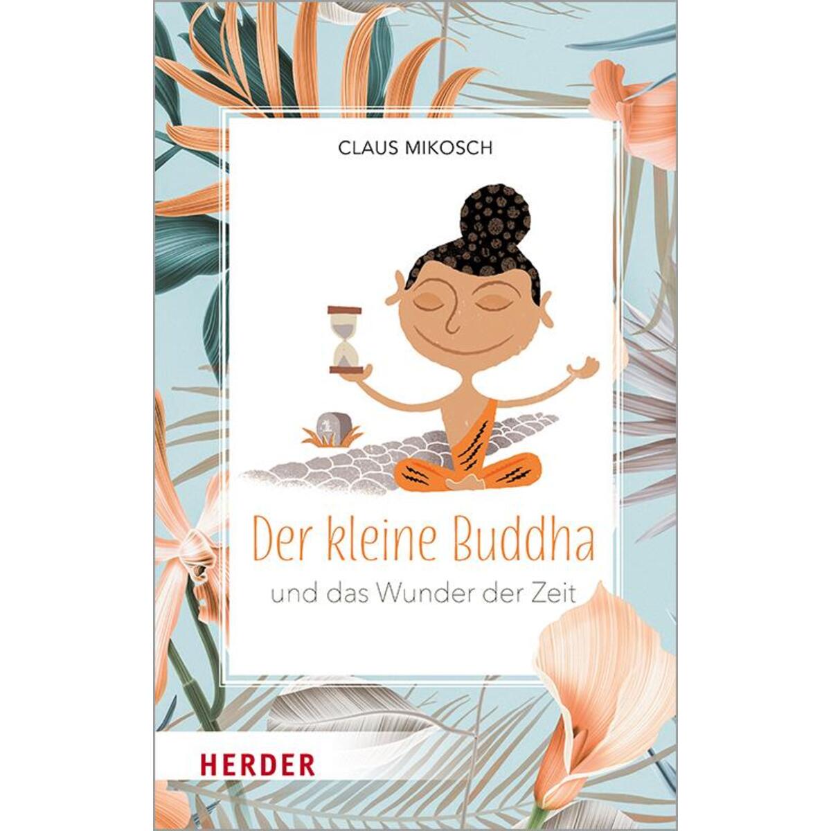Der kleine Buddha und das Wunder der Zeit von Herder Verlag GmbH