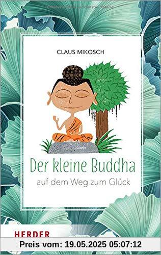 Der kleine Buddha: Auf dem Weg zum Glück