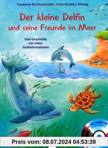 Der kleine Delfin und seine Freunde im Meer: Eine Geschichte mit vielen Sachinformationen