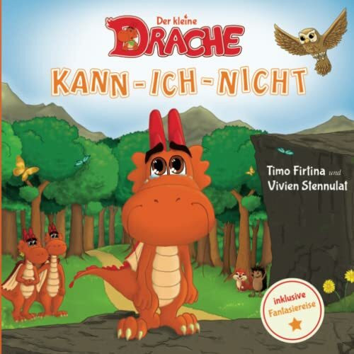 Der kleine Drache Kann-Ich-Nicht: Eine drachenstarke Mutmach-Geschichte für alle kleinen Kann-...