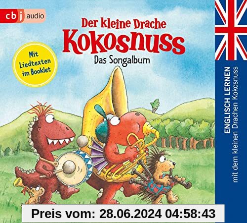 Der kleine Drache Kokosnuss - Das Songalbum: Englisch lernen mit dem kleinen Drachen Kokosnuss (Die Englisch Lernreihe mit dem Kleinen Drache Kokosnuss, Band 6)
