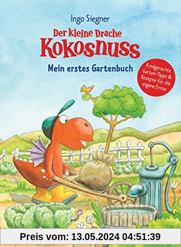 Der kleine Drache Kokosnuss - Mein erstes Gartenbuch: Kindergerechte Garten-Tipps & Rezepte für die eigene Ernte