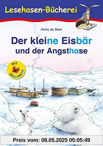 Der kleine Eisbär und der Angsthase / Silbenhilfe: Schulausgabe (Lesen lernen mit der Silbenhilfe)