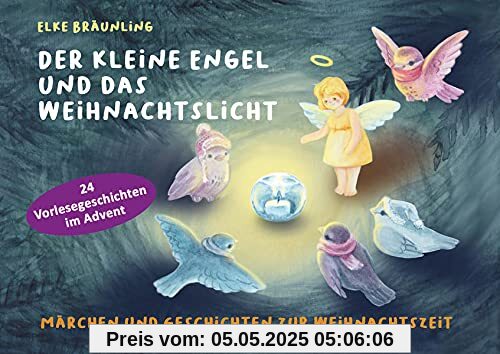 Der kleine Engel und das Weihnachtslicht: Märchen und Geschichten zur Weihnachtszeit