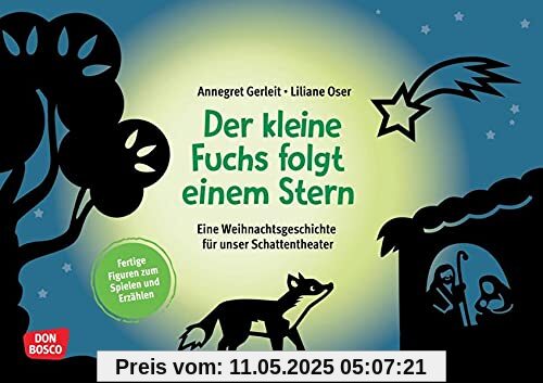 Der kleine Fuchs folgt einem Stern: Eine Weihnachtsgeschichte für unser Schattentheater. Fertige Figuren zum Spielen und Erzählen. Die Adventszeit mit ... und Figuren für unser Schattentheater)