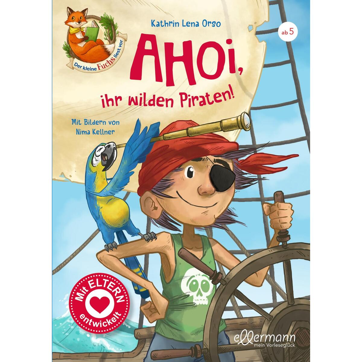 Der kleine Fuchs liest vor. Ahoi, ihr wilden Piraten! Der kleine Fuchs liest vor. Ahoi, ihr wilden Piraten! von Ellermann