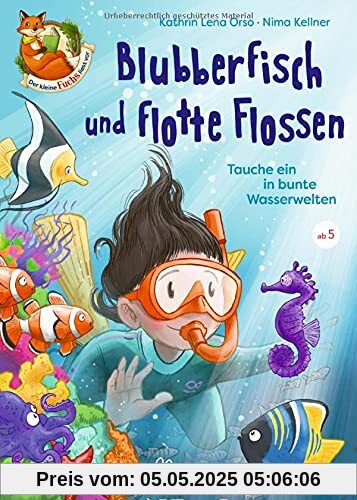 Der kleine Fuchs liest vor: Blubberfisch und flotte Flossen. Tauche ein in bunte Wasserwelten