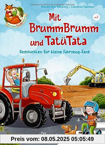 Der kleine Fuchs liest vor: Mit BrummBrumm und Tatütata. Geschichten für kleine Fahrzeug-Fans