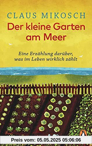 Der kleine Garten am Meer: Eine Erzählung darüber, was im Leben wirklich zählt