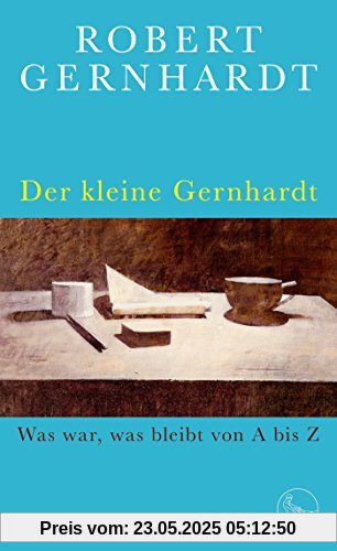 Der kleine Gernhardt: Was war, was bleibt von A bis Z Der kleine Gernhardt: Was war, was bleibt von A bis Z