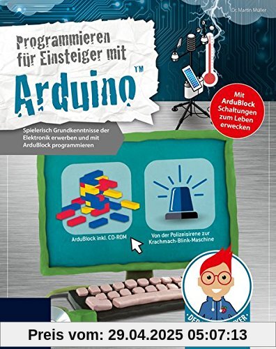 Der kleine Hacker: Programmieren für Einsteiger mit ArduinoTM | Spielerisch Grundkenntnisse der Elektronik erwerben und mit ArduBlock programmieren | Inklusive ArduBlock auf CD-ROM