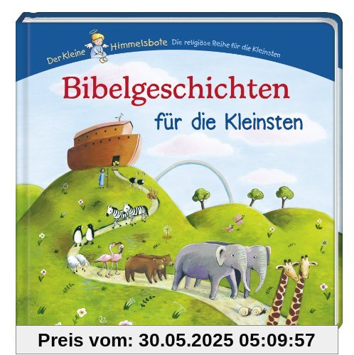 Der kleine Himmelsbote: Bibelgeschichten für die Kleinsten