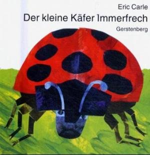 Der kleine Käfer Immerfrech. Von Carle, von Gerstenberg