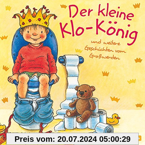 Der kleine Klo-König: Und weitere Geschichten vom Großwerden : 1 CD