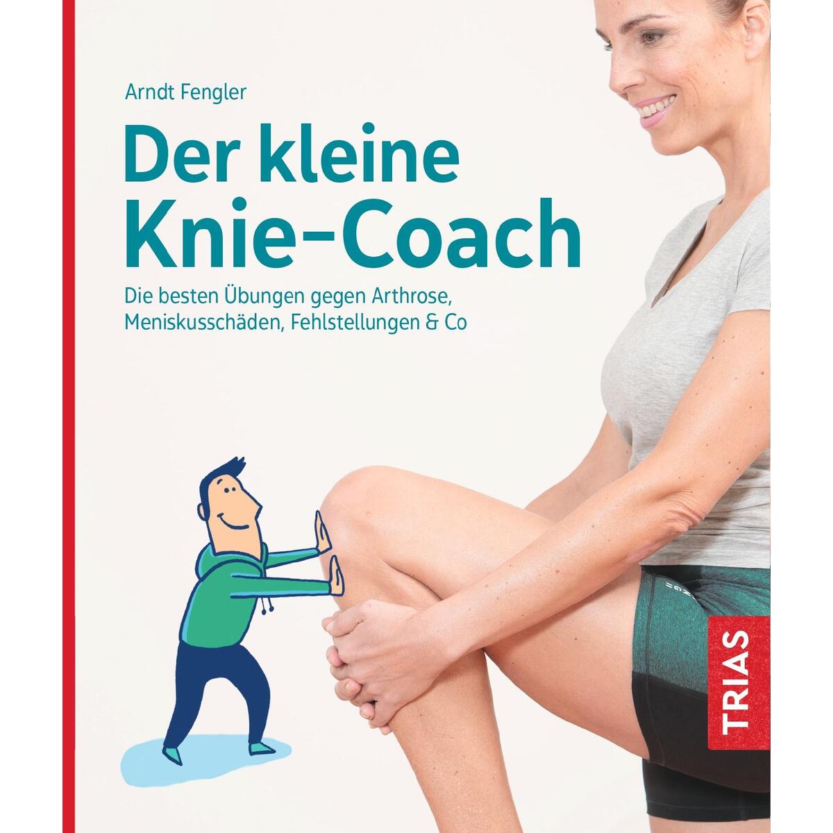 Der kleine Knie-Coach Der kleine Knie-Coach von Trias
