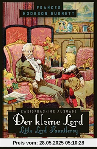 Der kleine Lord / Little Lord Fauntleroy: Zweisprachige Ausgabe (deutsch/englisch) ǀ Parallel gesetzter Text ǀ Klassiker im Original lesen (Anacondas zweisprachige Bücher, Band 23)
