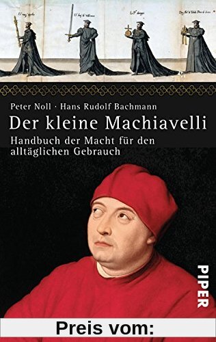 Der kleine Machiavelli: Handbuch der Macht für den alltäglichen Gebrauch