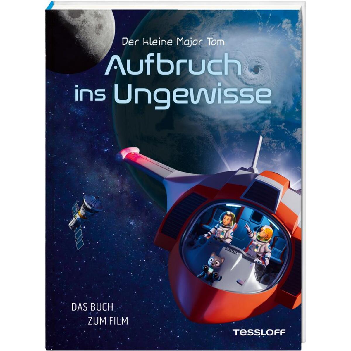 Der kleine Major Tom. Aufbruch ins Ungewisse Der kleine Major Tom. Aufbruch ins Ungewisse von Tessloff Verlag
